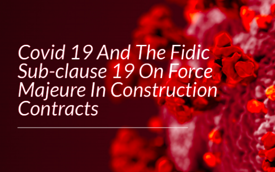 COVID-19 AND... FORCE MAJEURE IN CONSTRUCTION CONTRACTS